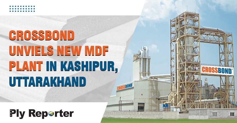Crossbond Unveils New MDF Plant In Kashipur, Uttarakhand