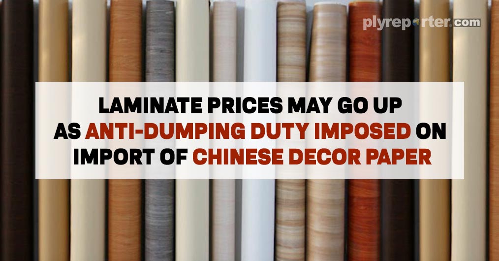 Laminate prices may go up as Anti-dumping duty imposed on import of Chinese Decor Paper