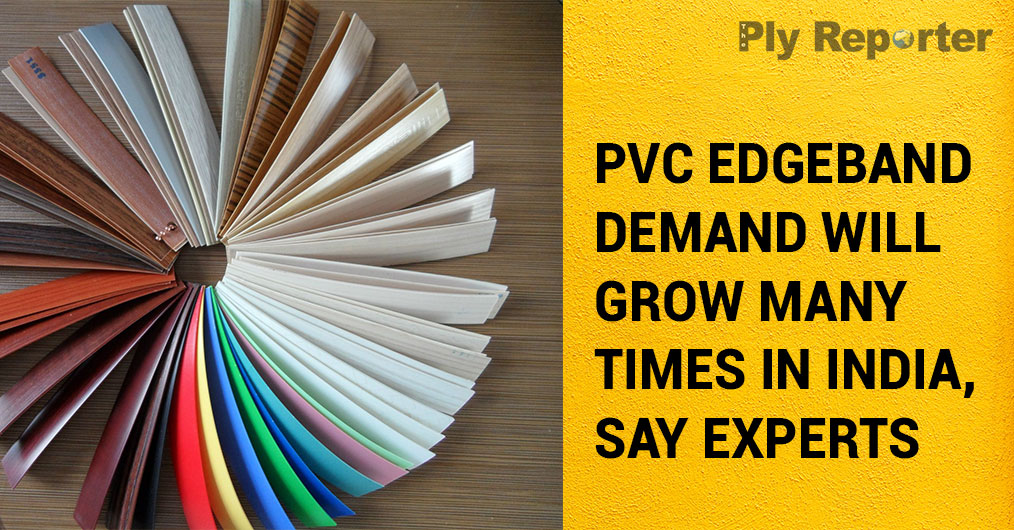 PVC Edgeband Demand Will Grow Many Times in India, Say Experts