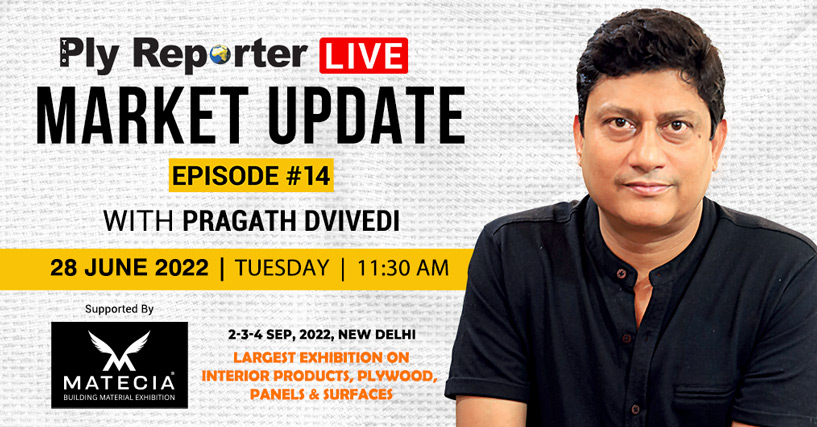 Market Update with Pragath Dvivedi, Founder & Editor-in-Chief, The Ply Reporter; Supporting Partner: MATECIA