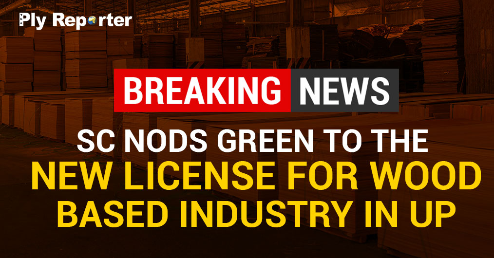 SC nods green to the new license for wood based industry in UP 