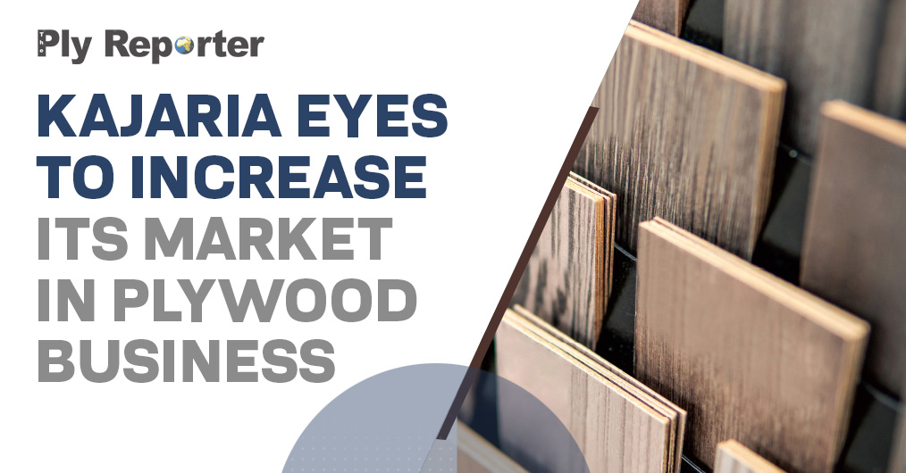 Kajaria Eyes to Increase Its Market in Plywood Business