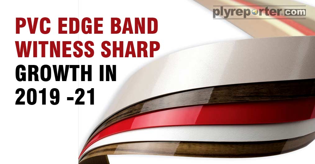 HIGH QUALITY PVC EDGE BAND WILL SEE ROBUST GROWTH IN INDIA