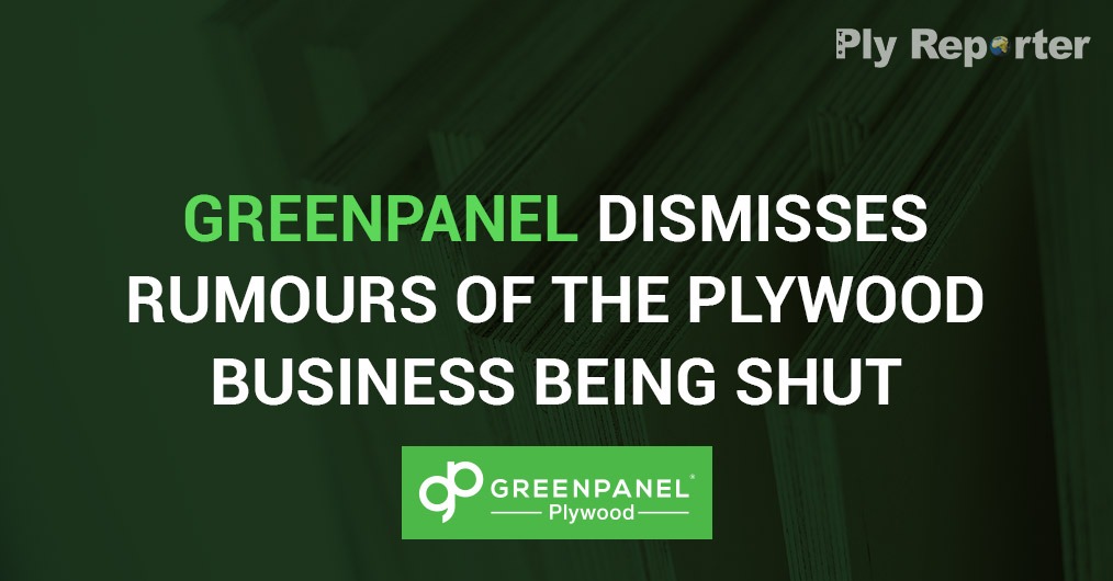 GREENPANEL dismisses rumours of the plywood business being shut