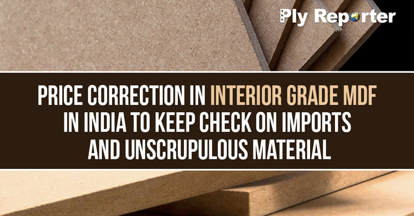 Price correction in interior grade MDF in India to keep check on imports and unscrupulous material