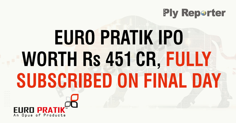 Euro Pratik IPO worth Rs 451 cr, fully subscribed on final day