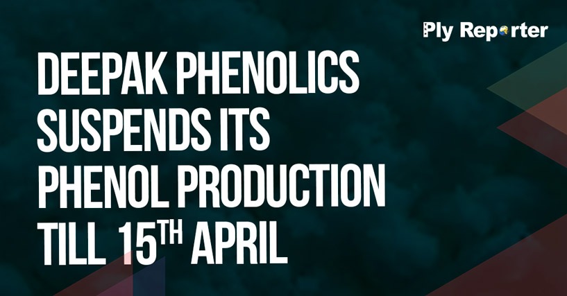 Deepak Phenolics suspends its Phenol production till 15th April