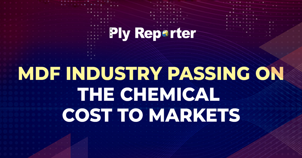MDF Industry Passing on the Chemical Cost to Markets